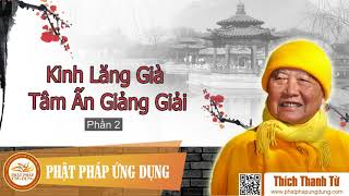 Kinh Lăng Già Tâm Ấn Giảng Giải Phần 2  Hòa Thượng Thích Thanh Từ [upl. by Ynaffets]