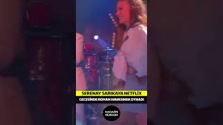 Serenay Sarıkaya dan Netflix Gecesinde Roman Dansı [upl. by Ennahoj]