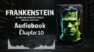 Frankenstein Chapter 10  Full Length Audiobook quotFrankensteinquot by Mary Shelley Classic Gothic Novel [upl. by Attenyt495]