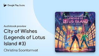 City of Wishes Legends of Lotus Island 3 by Christina Soontornvat · Audiobook preview [upl. by Yrrem]