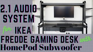 21 Audio System for IKEA FREDDE Gaming Desk w Original Apple HomePod Subwoofer [upl. by Ynney]