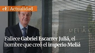 Fallece Gabriel Escarrer Juliá el hombre que creó el imperio Meliá [upl. by Beore]