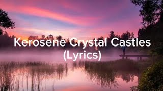 KeroseneCrystal Castles lyrics [upl. by Dermott412]