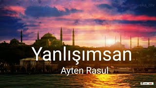 Lirik Lagu Turki Yanlışımsan  Ayten Rasul  Terjemahan [upl. by Schulman]