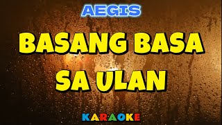 BASANGBASA SA ULAN  AEGIS  KARAOKE hd [upl. by Eustasius]