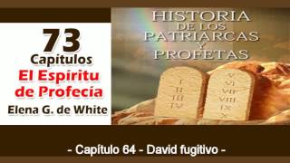 Patriarcas y Profetas Capítulo 64 David fugitivo Espíritu de Profecía [upl. by Engleman]