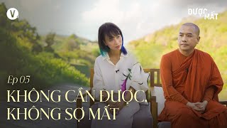 Không cần được không sợ mất  Thầy Minh Niệm Thùy Minh  ĐượcMất Ep5 [upl. by Muscolo906]