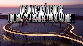 Discover Laguna Garzón Bridge Uruguay’s Unique Circular Wonder [upl. by Stauder]