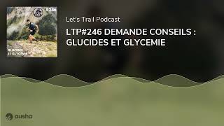 LTP246 DEMANDE CONSEILS  GLUCIDES ET GLYCEMIE [upl. by Anauqcaj]