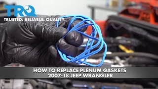 How to Replace Plenum Gaskets 200718 Jeep Wrangler [upl. by Anina]