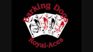 Barking Dogs  Royal Aces [upl. by Dania235]