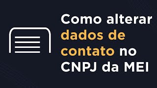 Como alterar dados de contato no CNPJ da MEI Passo a Passo [upl. by Assylla]