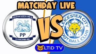 Preston NE 03 Leicester City  Matchday Live Watchalong [upl. by Siron274]