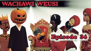 WACHAWI WEUSI Episode 36 [upl. by Norbert764]