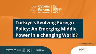 CF 2024  Türkiye’s Evolving Foreign Policy An Emerging Middle Power in a changing World [upl. by Ilamad819]