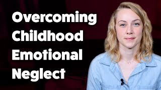 How to overcome Childhood Emotional Neglect  Kati Morton [upl. by Otinauj]