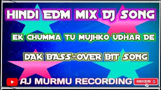 ek chumma mujhko udhar De De hindi EDM mix DJ DAK BASSOVER BIT song [upl. by Mccowyn654]