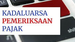 KADALUARSA PEMERIKSAAN dan PEMBETULAN SPT PAJAK  Pajak Smart [upl. by Ysset592]