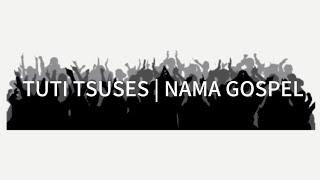 TUTI TSUSES  NAMA GOSPEL [upl. by Antonietta]