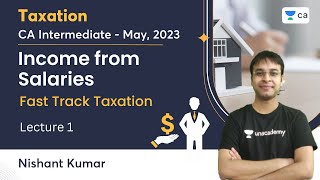 Income from Salaries  Lecture 1  CA Intermediate  May 2023  Fast Track Taxation  Nishant Kumar [upl. by Octavian]