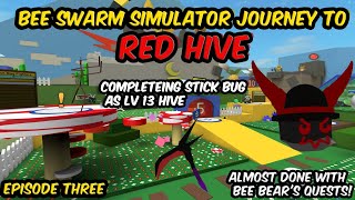 Journey To Red Hive Bee Swarm Simulator  Completing Stick Bug As Lv 13 No Macroing Epi 3 roblox [upl. by Jaela]