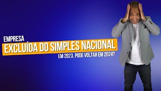 Empresa excluída do simples nacional em 2023 pode voltar em 2024 [upl. by Ahsinar505]