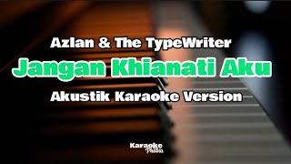 Jangan Khianati Aku  Azlan amp The Typewriter Karaoke Akustik [upl. by Lehcin299]