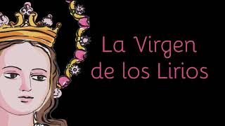 La Virgen de lo Lirios [upl. by Gingras378]