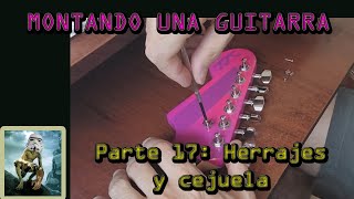 Montando una guitarra eléctrica  Parte 17 Herrajes y cejuela [upl. by Acyre]