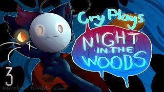 Cry Plays Night in the Woods P3 [upl. by Westfall]