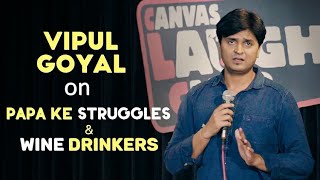 Papa Ke Struggles amp Wine Drinkers  Stand Up Comedy by Vipul Goyal [upl. by Ennayhs]