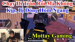 Mottay Gaming  Chạy Đi Trốn Rồi Mà Không Kịp Bị Đóng Hòm Ngang [upl. by Relda]