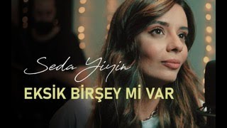 Seda Yiyin  Eksik Bir Şey Mi Var Akustik Ezgi’nin Günlüğü Cover [upl. by Ahsinawt]