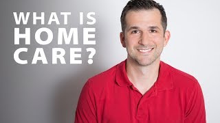 What is Home Care [upl. by Stretch137]