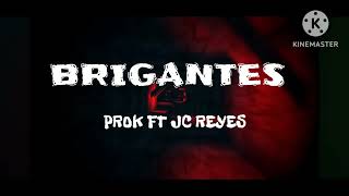 PROK FT JC REYES  BRIGANTES LETRA [upl. by Elonore319]