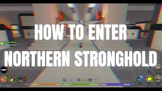 How To Enter The NORTHERN STRONGHOLD In Critical Story Update 08 Legacy [upl. by Canica]