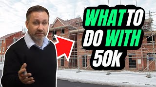 What To Do With £50000  UK Property Investing [upl. by Remled161]