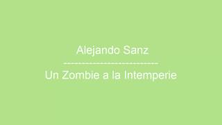 Alejandro Sanz  Un Zombie A La Intemperie Letra [upl. by Aitram]