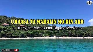 Till My Heartaches End  Ella Mae Saison Tagalog Karaoke Version [upl. by Leonelle418]