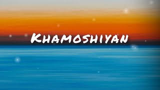 Khamoshiyan Song Read Full Lyrics ArjitSingh [upl. by Diba]