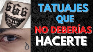 TATUAJES que NUNCA deberías HACERTE [upl. by Llemhar]