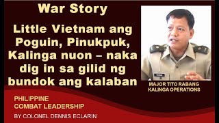 War Story Little Vietnam ang Poguin Pinukpuk Kalinga nu  naka dig in kalaban sa gilid ng bundok [upl. by Selmner713]