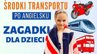 Angielskie zagadki  ŚRODKI TRANSPORTU  angielski dla dzieci [upl. by Lisandra]