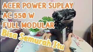 Acer Power Supply AC550 Bronze 550W Full Modular UNBOXING amp FIRST IMPRESSION [upl. by Atile804]