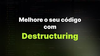 Como usar o destructuring em JavaScript para simplificar seu código [upl. by Manus]