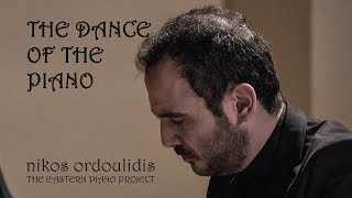 The Dance of the Piano  Nikos Ordoulidis  The Eastern Piano Project [upl. by Gray]