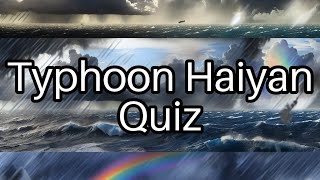 🌪️ Typhoon Haiyan Quiz Test Your Knowledge on This Devastating Storm [upl. by Madel]