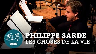 Philippe Sarde  Les Choses De La Vie  WDR Funkhausorchester [upl. by Gere716]