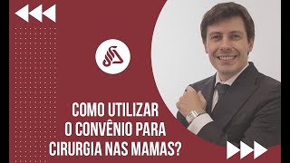 Como Utilizar o Convênio para Cirurgia nas Mamas [upl. by Sillsby631]