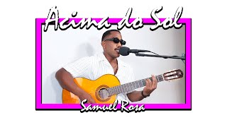 Acima do Sol Samuel Rosa por Alef Santos [upl. by Tiraj]